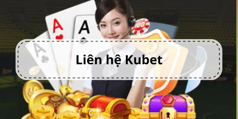 Kubet cung cấp đa dạng các hình thức liên hệ cho người chơi