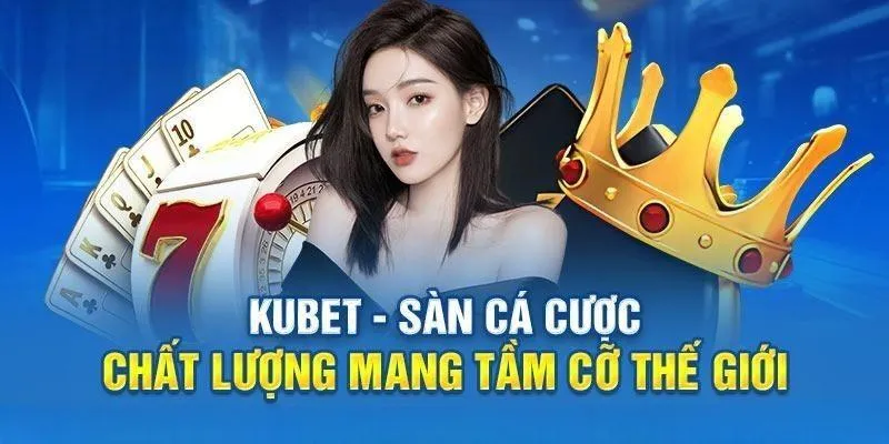 Về chúng tôi - nhà cái kubet uy tín mọi thời đại