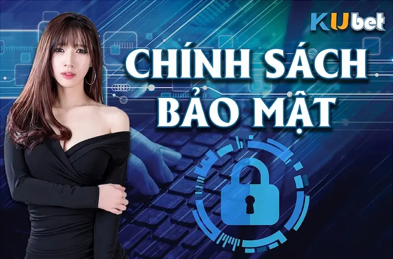 Khám phá các điều khoản quan trọng trong chính sách bảo mật kubet