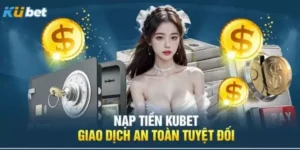 4 phương thức nạp tiền kubet phổ biến và đơn giản 