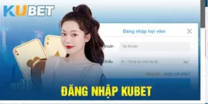 Đăng nhập kubet nhanh chóng chỉ với vài bước cơ bản