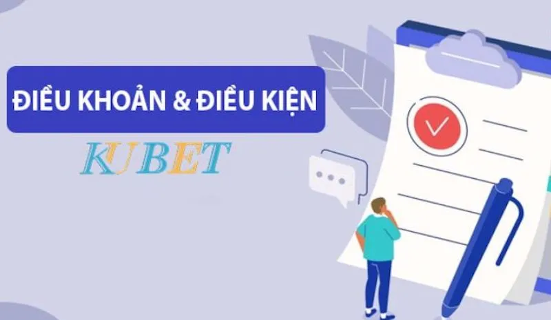Khám phá nội dung cụ thể quy định điều khoản điều kiện kubet